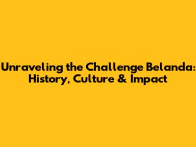 Unraveling the Challenge Belanda: History, Culture & Impact
