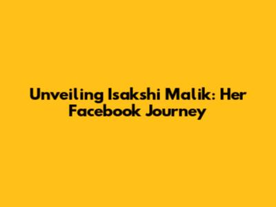 Unveiling Isakshi Malik: Her Facebook Journey