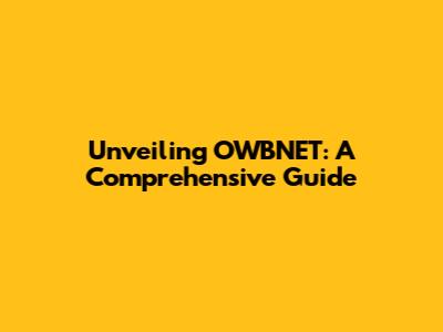Unveiling OWBNET: A Comprehensive Guide