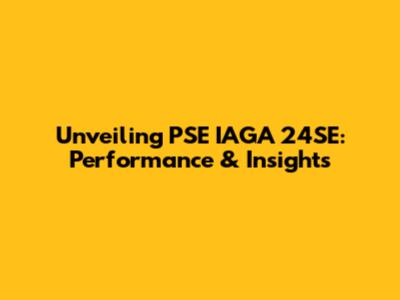 Unveiling PSE IAGA 24SE: Performance & Insights