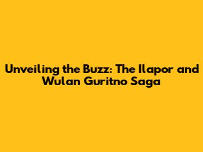 Unveiling the Buzz: The Ilapor and Wulan Guritno Saga