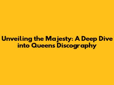 Unveiling the Majesty: A Deep Dive into Queen's Discography