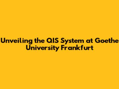 Unveiling the QIS System at Goethe University Frankfurt