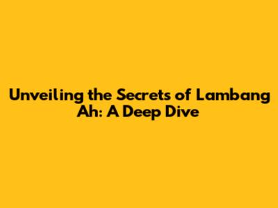Unveiling the Secrets of Lambang Ah: A Deep Dive