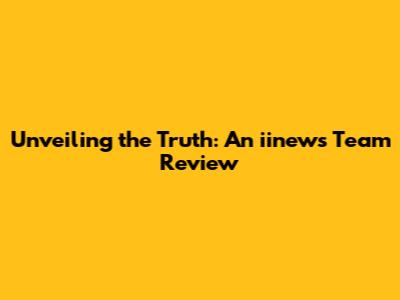 Unveiling the Truth: An iinews Team Review