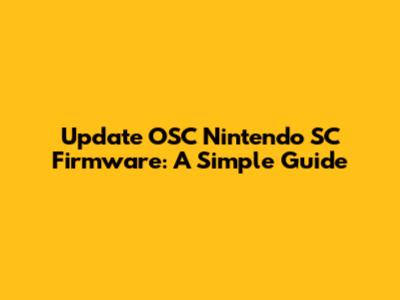 Update OSC Nintendo SC Firmware: A Simple Guide