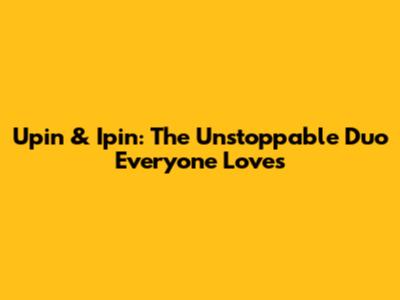 Upin & Ipin: The Unstoppable Duo Everyone Loves