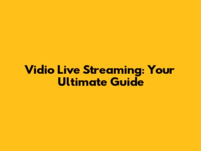 Vidio Live Streaming: Your Ultimate Guide