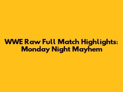 WWE Raw Full Match Highlights: Monday Night Mayhem