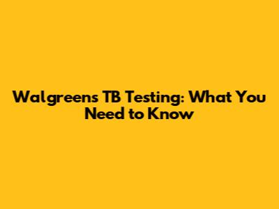Walgreens TB Testing: What You Need to Know