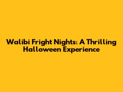 Walibi Fright Nights: A Thrilling Halloween Experience