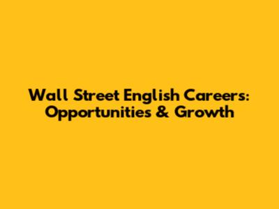 Wall Street English Careers: Opportunities & Growth