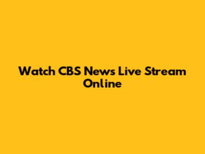 Watch CBS News Live Stream Online