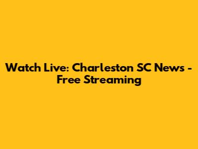 Watch Live: Charleston SC News - Free Streaming