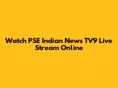 Watch PSE Indian News TV9 Live Stream Online