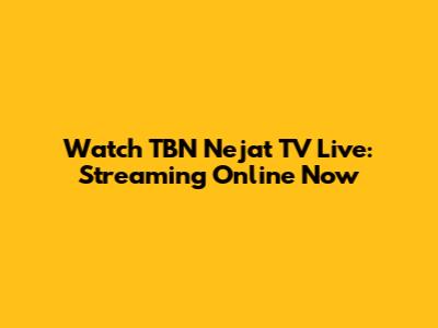Watch TBN Nejat TV Live: Streaming Online Now
