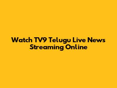 Watch TV9 Telugu Live News Streaming Online