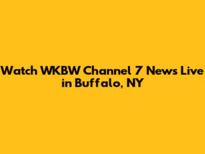 Watch WKBW Channel 7 News Live in Buffalo, NY