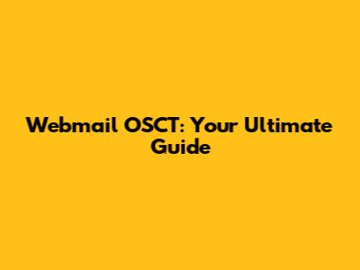 Webmail OSCT: Your Ultimate Guide