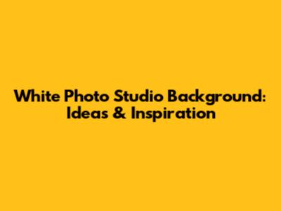 White Photo Studio Background: Ideas & Inspiration