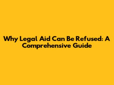 Why Legal Aid Can Be Refused: A Comprehensive Guide