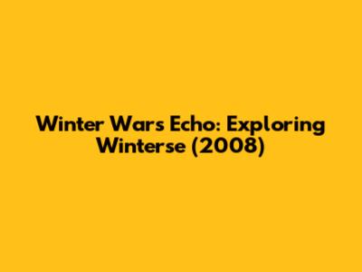 Winter War's Echo: Exploring 'Winterse' (2008)