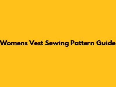 Women's Vest Sewing Pattern Guide