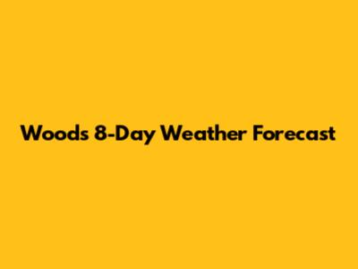 Wood's 8-Day Weather Forecast