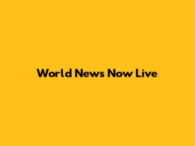 World News Now Live