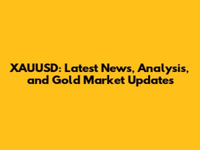 XAUUSD: Latest News, Analysis, and Gold Market Updates