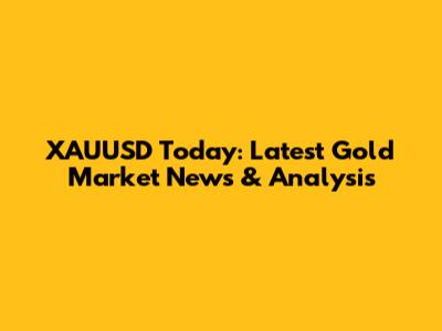 XAUUSD Today: Latest Gold Market News & Analysis