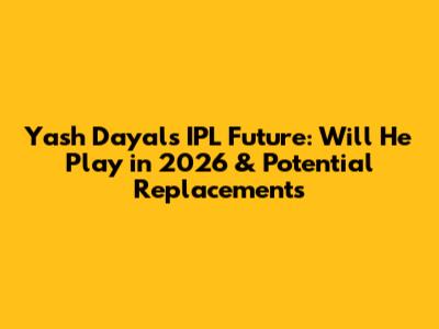 Yash Dayal's IPL Future: Will He Play in 2026 & Potential Replacements