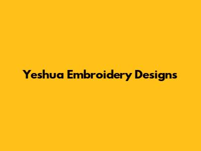 Yeshua Embroidery Designs