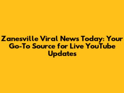 Zanesville Viral News Today: Your Go-To Source for Live YouTube Updates