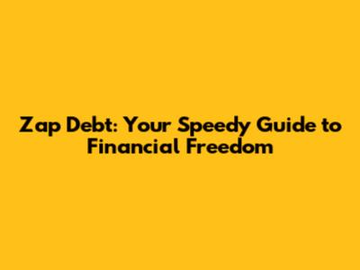 Zap Debt: Your Speedy Guide to Financial Freedom