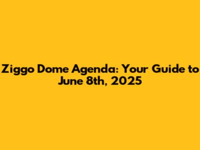 Ziggo Dome Agenda: Your Guide to June 8th, 2025