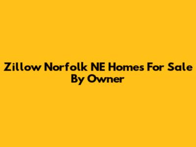 Zillow Norfolk NE Homes For Sale By Owner
