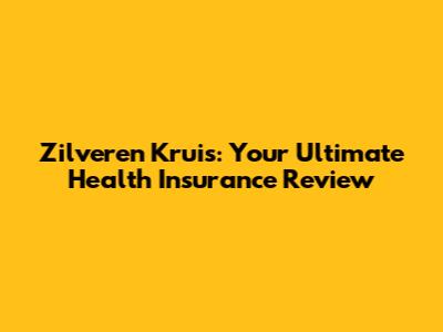 Zilveren Kruis: Your Ultimate Health Insurance Review
