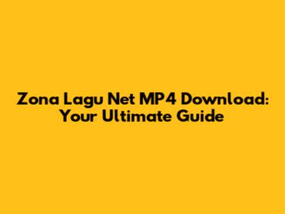 Zona Lagu Net MP4 Download: Your Ultimate Guide