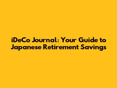 iDeCo Journal: Your Guide to Japanese Retirement Savings