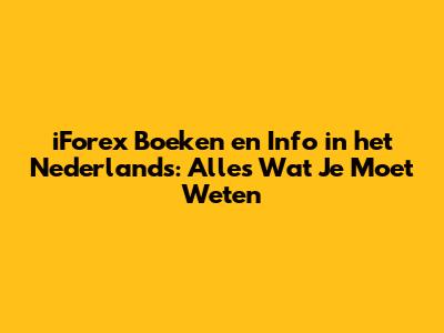 iForex Boeken en Info in het Nederlands: Alles Wat Je Moet Weten