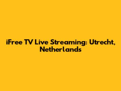 iFree TV Live Streaming: Utrecht, Netherlands