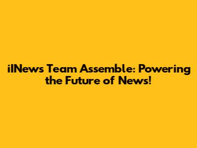 iINews Team Assemble: Powering the Future of News!