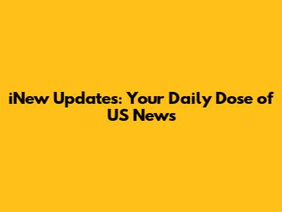 iNew Updates: Your Daily Dose of US News