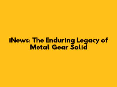 iNews: The Enduring Legacy of Metal Gear Solid