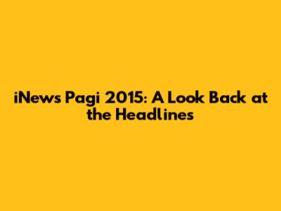 iNews Pagi 2015: A Look Back at the Headlines
