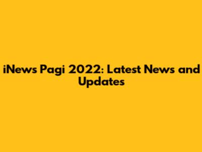 iNews Pagi 2022: Latest News and Updates