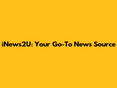 iNews2U: Your Go-To News Source
