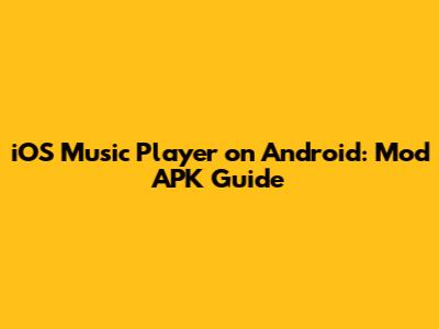 iOS Music Player on Android: Mod APK Guide