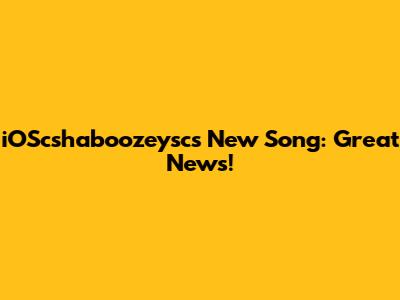 iOScshaboozeysc's New Song: Great News!